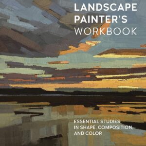 the landscape painter's workbook: essential studies in shape, composition, and color