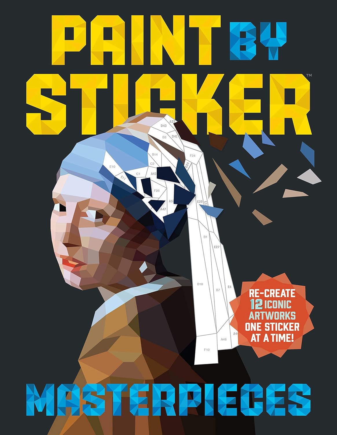 paint by sticker (official): masterpieces: re create 12 iconic artworks one sticker at a time! paint by sticker (official): masterpieces: re create 12 iconic artworks one sticker at a time!