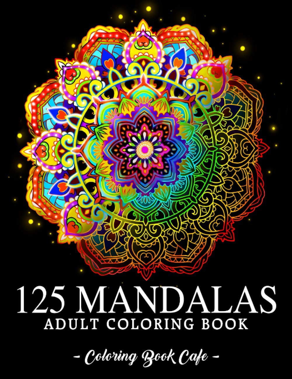 125 mandalas: an adult coloring book featuring 125 of the world’s most beautiful mandalas for stress relief and relaxation 125 mandalas: an adult coloring book featuring 125 of the world’s most beautiful mandalas for stress relief and relaxation