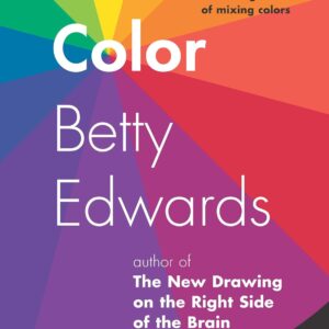 color by betty edwards: a course in mastering the art of mixing colors