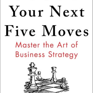 Home your next five moves: master the art of business strategy