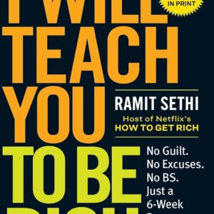 i will teach you to be rich: no guilt. no excuses. just a 6 week program that works (second edition)